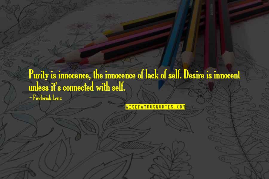 Be My Brayshaw Quotes By Frederick Lenz: Purity is innocence, the innocence of lack of Be My Brayshaw Quotes By Frederick Lenz: Purity is innocence, the innocence of lack of