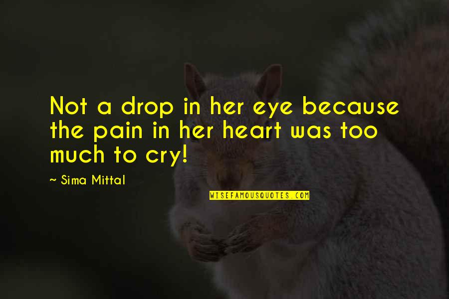 Be My Brayshaw Quotes By Sima Mittal: Not a drop in her eye because the