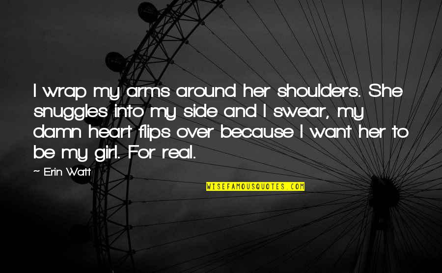 Be My Girl Quotes By Erin Watt: I wrap my arms around her shoulders. She
