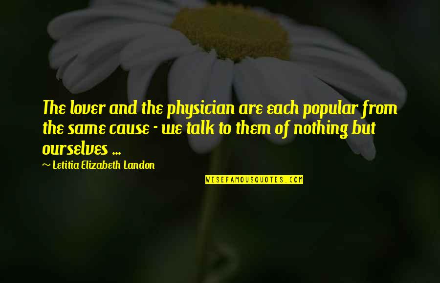 Be My Lover Quotes By Letitia Elizabeth Landon: The lover and the physician are each popular