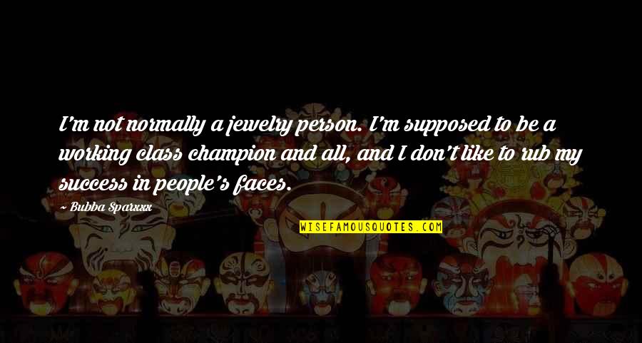 Be My Person Quotes By Bubba Sparxxx: I'm not normally a jewelry person. I'm supposed Be My Person Quotes By Bubba Sparxxx: I'm not normally a jewelry person. I'm supposed