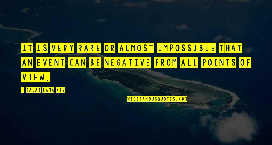 Be Negative Quotes By Dalai Lama XIV: It is very rare or almost impossible that