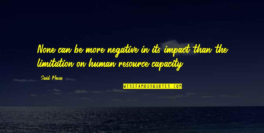Be Negative Quotes By Said Musa: None can be more negative in its impact