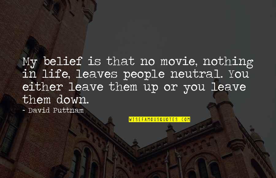 Be Neutral In Life Quotes By David Puttnam: My belief is that no movie, nothing in