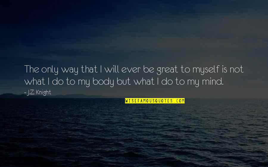 Be Neutral In Life Quotes By J.Z. Knight: The only way that I will ever be Be Neutral In Life Quotes By J.Z. Knight: The only way that I will ever be