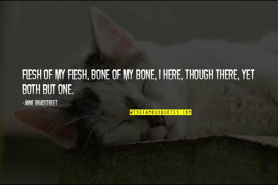 Be Nice Sarcastic Quotes By Anne Bradstreet: Flesh of my flesh, bone of my bone,