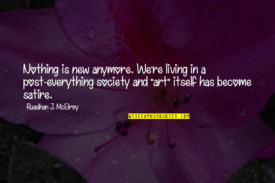 Be Nice To Others No Exception Quotes By Ruadhan J. McElroy: Nothing is new anymore. We're living in a Be Nice To Others No Exception Quotes By Ruadhan J. McElroy: Nothing is new anymore. We're living in a