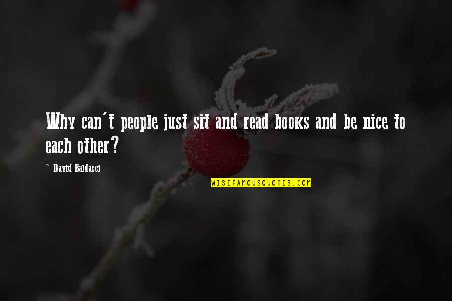 Be Nice To People Quotes By David Baldacci: Why can't people just sit and read books