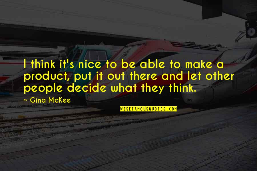 Be Nice To People Quotes By Gina McKee: I think it's nice to be able to