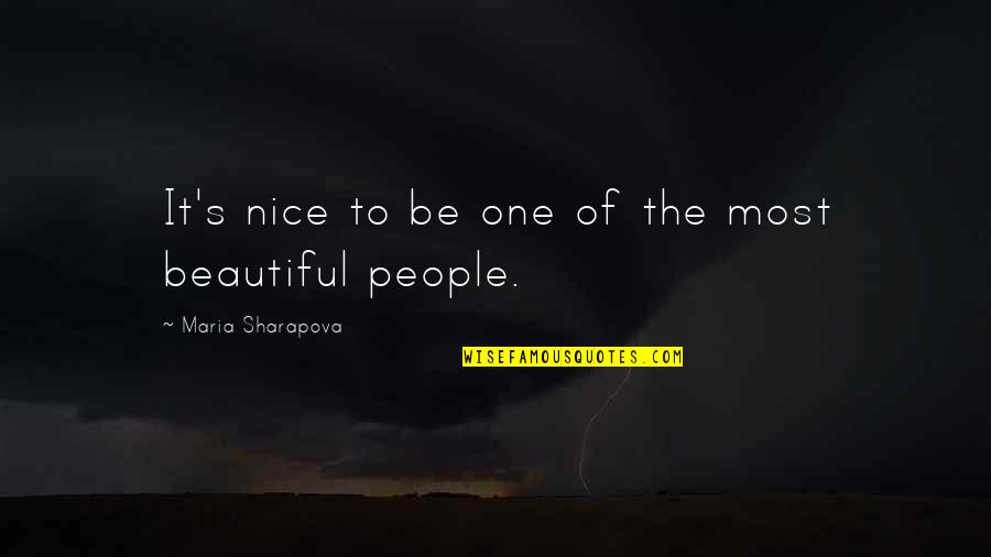 Be Nice To People Quotes By Maria Sharapova: It's nice to be one of the most
