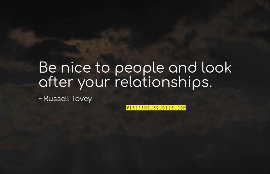 Be Nice To People Quotes By Russell Tovey: Be nice to people and look after your