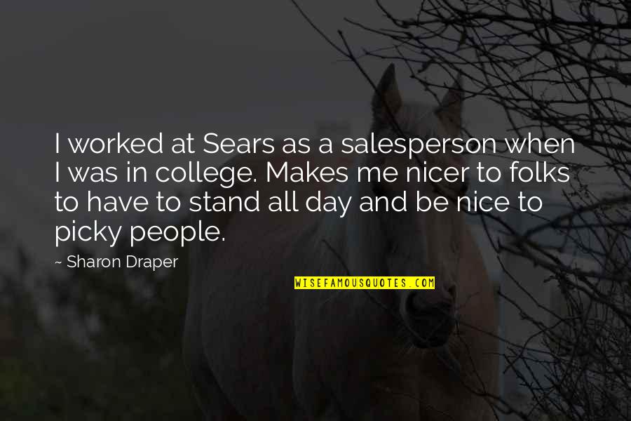 Be Nice To People Quotes By Sharon Draper: I worked at Sears as a salesperson when
