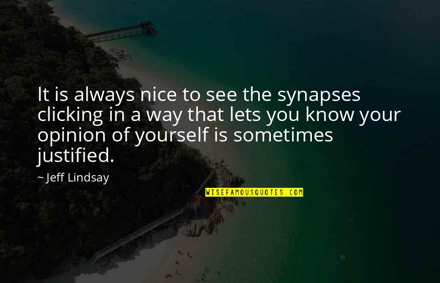 Be Nice To Yourself Quotes By Jeff Lindsay: It is always nice to see the synapses