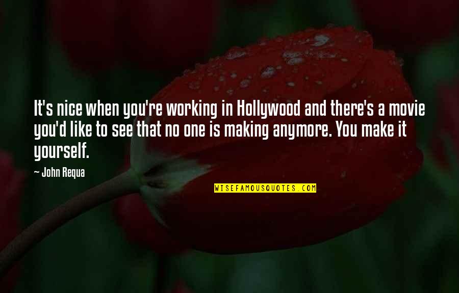 Be Nice To Yourself Quotes By John Requa: It's nice when you're working in Hollywood and