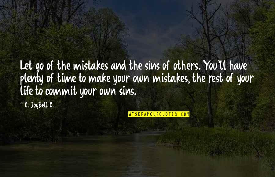 Be Non Judgmental To Others Quotes By C. JoyBell C.: Let go of the mistakes and the sins