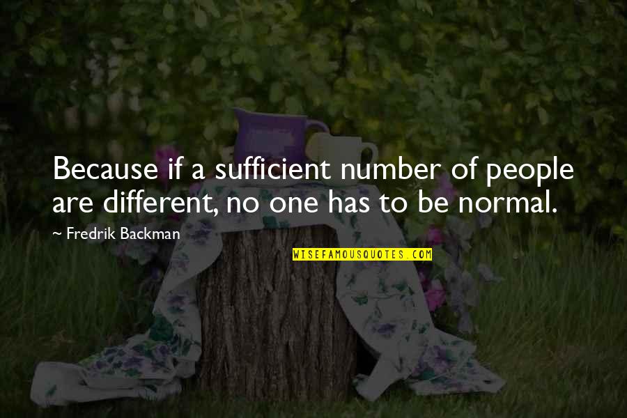 Be Normal Quotes By Fredrik Backman: Because if a sufficient number of people are
