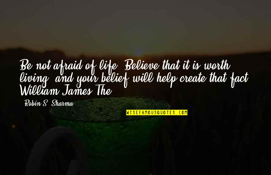 Be Not Afraid Of Life Quotes By Robin S. Sharma: Be not afraid of life. Believe that it