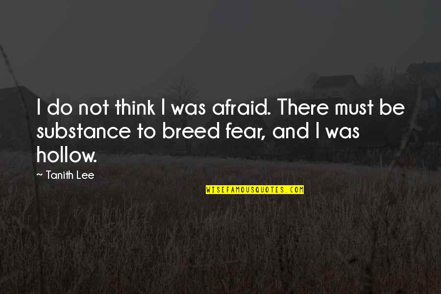 Be Not Afraid Quotes By Tanith Lee: I do not think I was afraid. There