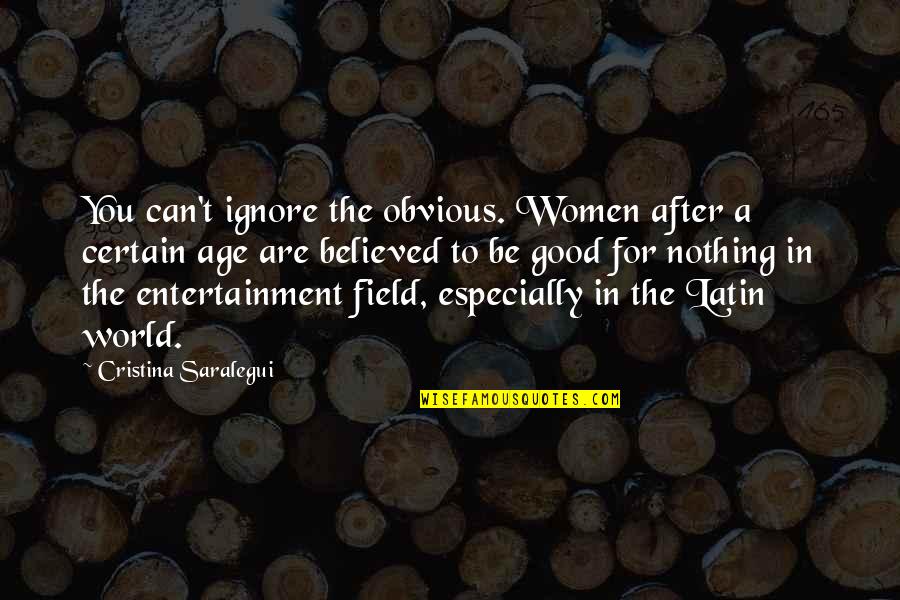 Be Nothing Quotes By Cristina Saralegui: You can't ignore the obvious. Women after a