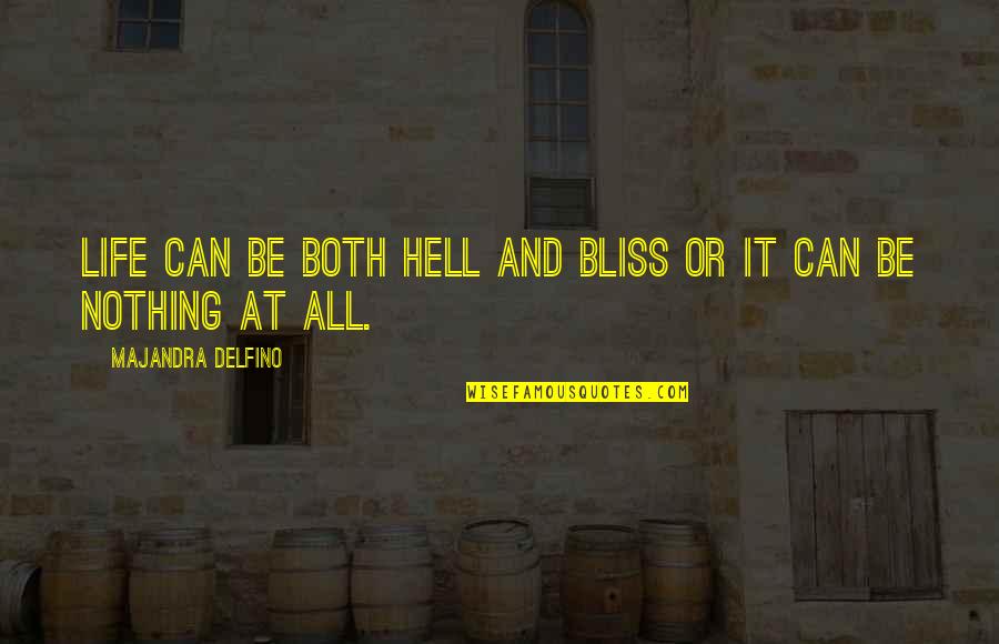 Be Nothing Quotes By Majandra Delfino: Life can be both hell and bliss or