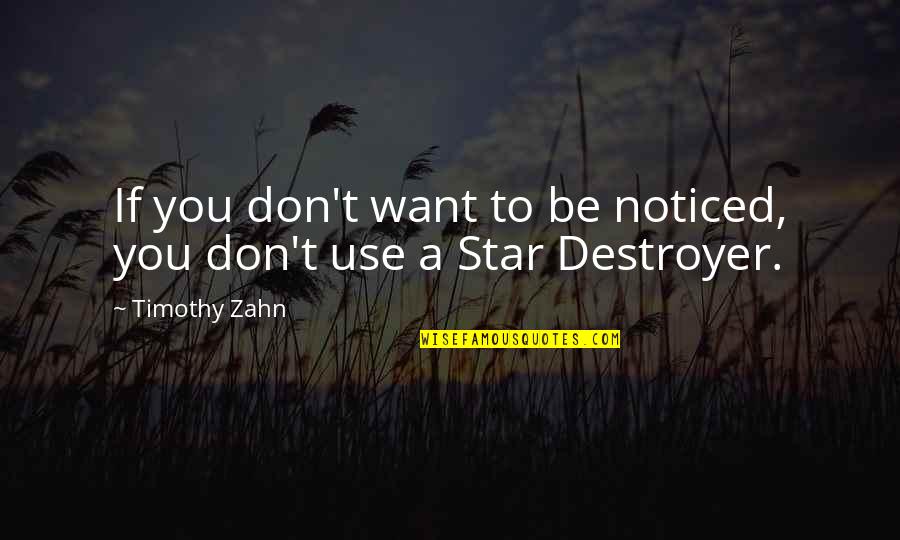 Be Noticed Quotes By Timothy Zahn: If you don't want to be noticed, you
