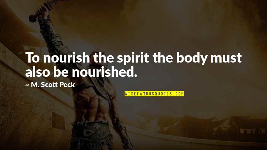 Be Nourished Quotes By M. Scott Peck: To nourish the spirit the body must also Be Nourished Quotes By M. Scott Peck: To nourish the spirit the body must also