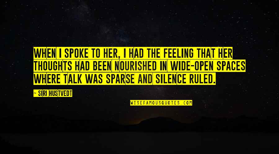 Be Nourished Quotes By Siri Hustvedt: When I spoke to her, I had the Be Nourished Quotes By Siri Hustvedt: When I spoke to her, I had the