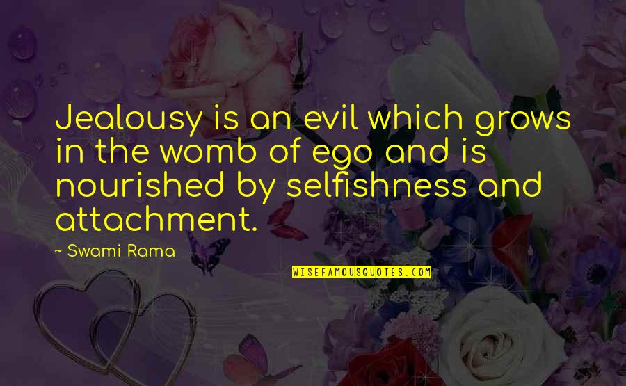 Be Nourished Quotes By Swami Rama: Jealousy is an evil which grows in the