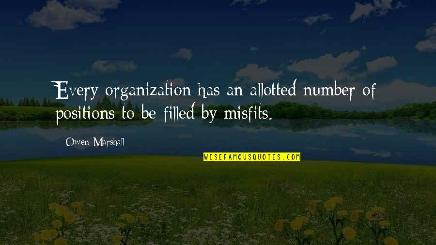 Be Number Quotes By Owen Marshall: Every organization has an allotted number of positions