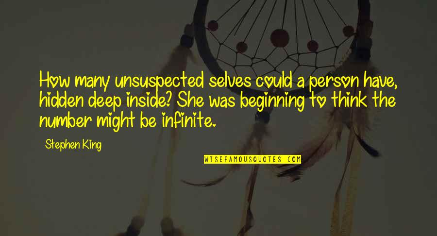 Be Number Quotes By Stephen King: How many unsuspected selves could a person have,