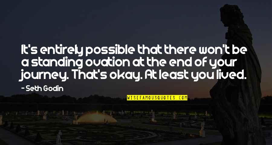 Be Okay Quotes By Seth Godin: It's entirely possible that there won't be a