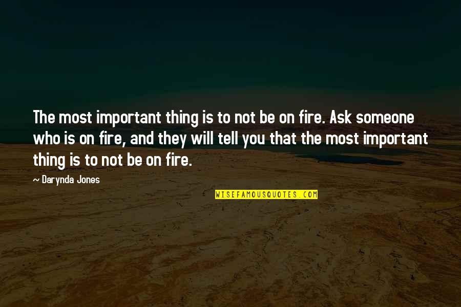 Be On Fire Quotes By Darynda Jones: The most important thing is to not be