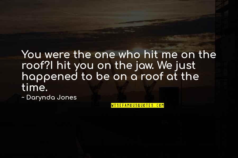 Be On Time Quotes By Darynda Jones: You were the one who hit me on