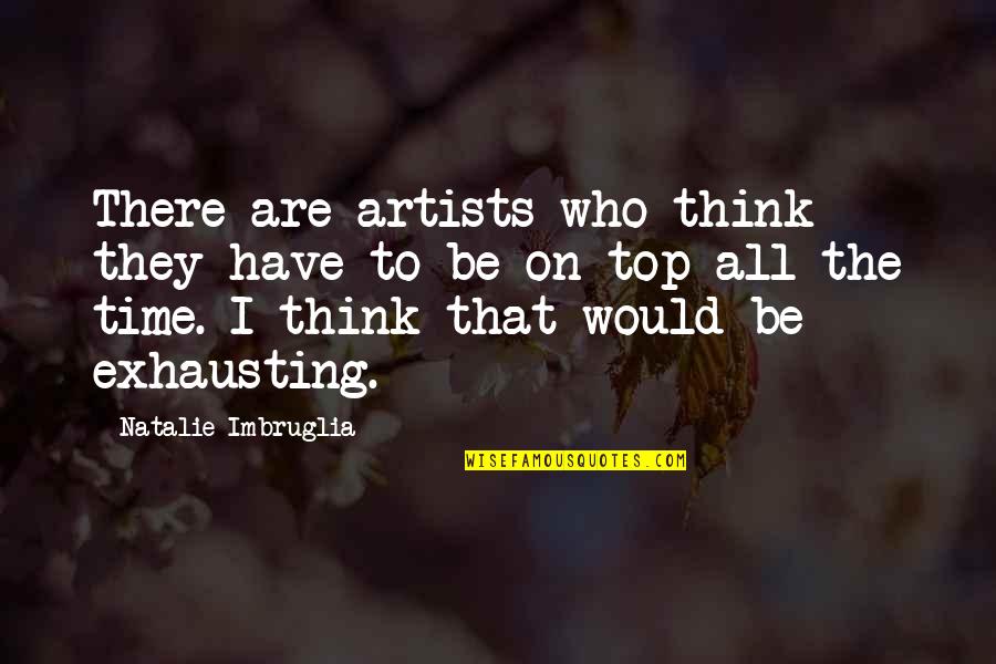 Be On Top Quotes By Natalie Imbruglia: There are artists who think they have to