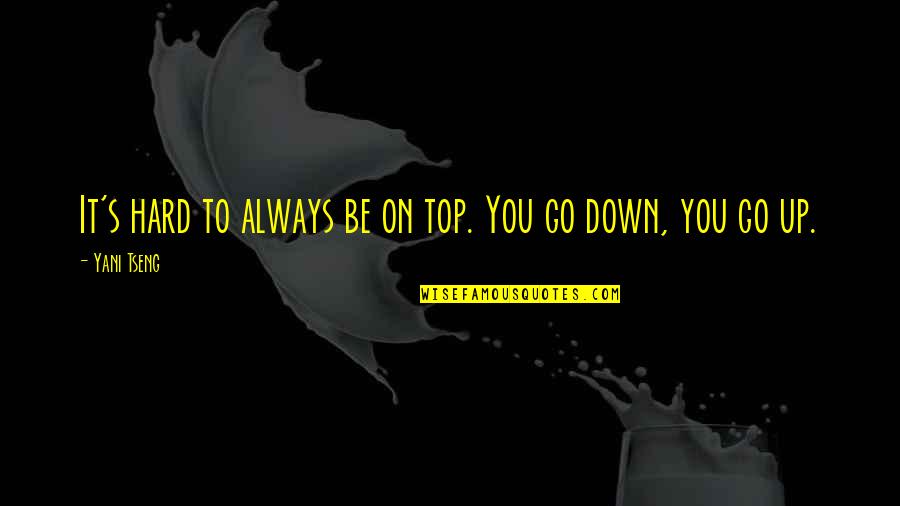 Be On Top Quotes By Yani Tseng: It's hard to always be on top. You