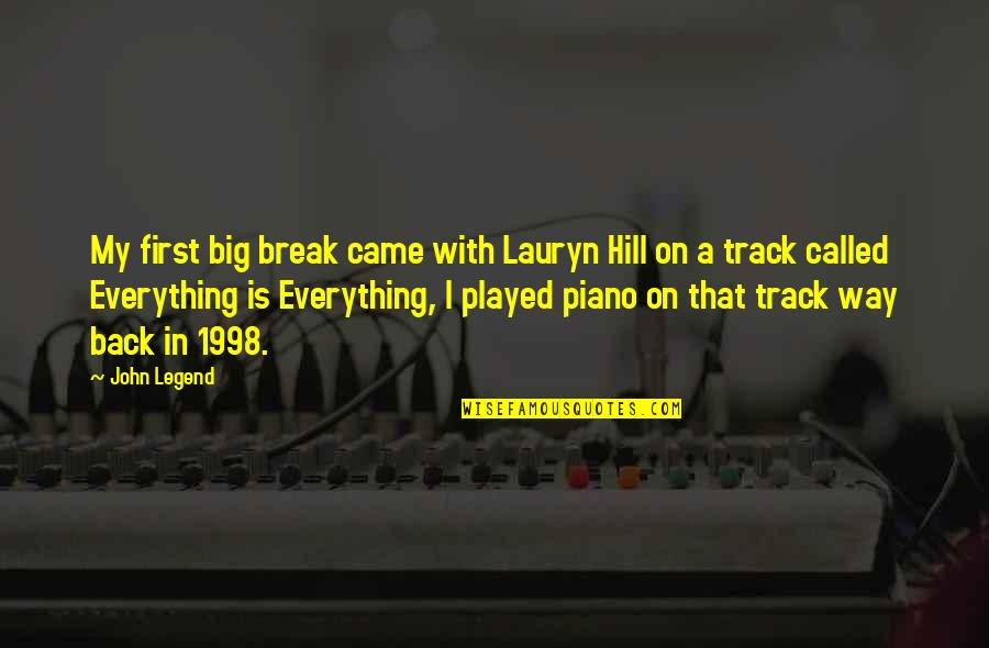Be On Track Quotes By John Legend: My first big break came with Lauryn Hill