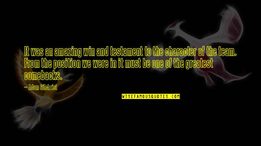 Be One Team Quotes By Adam Gilchrist: It was an amazing win and testament to Be One Team Quotes By Adam Gilchrist: It was an amazing win and testament to