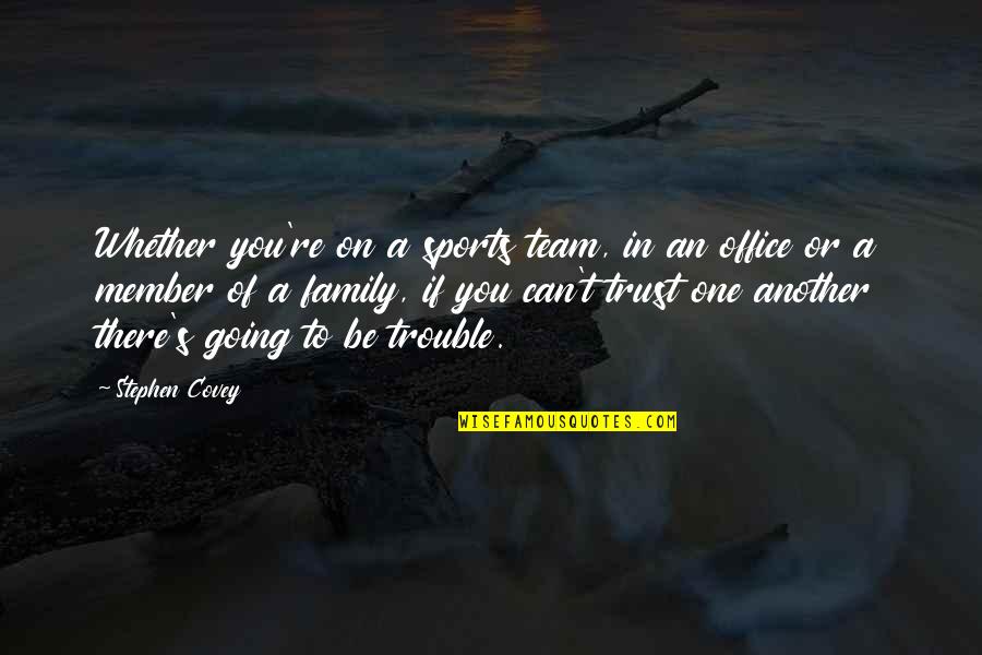 Be One Team Quotes By Stephen Covey: Whether you're on a sports team, in an Be One Team Quotes By Stephen Covey: Whether you're on a sports team, in an