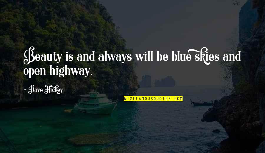 Be Open Quotes By Dave Hickey: Beauty is and always will be blue skies