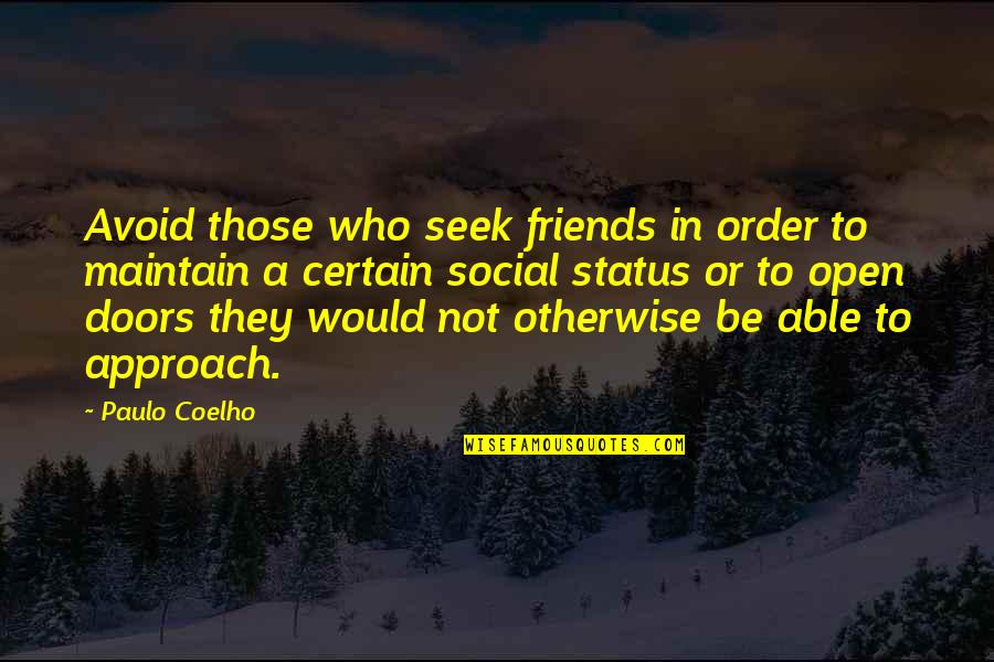 Be Open Quotes By Paulo Coelho: Avoid those who seek friends in order to