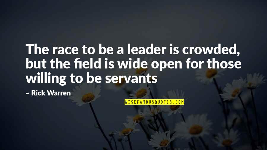 Be Open Quotes By Rick Warren: The race to be a leader is crowded,