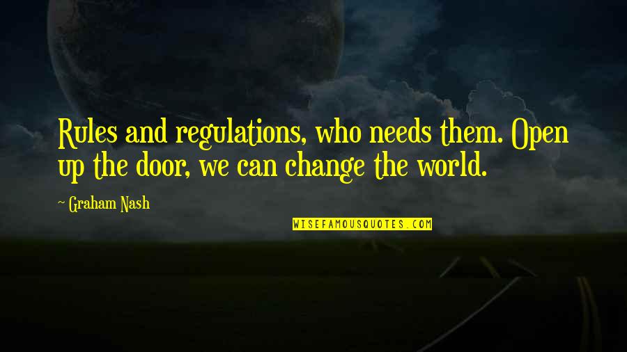 Be Open To Change Quotes By Graham Nash: Rules and regulations, who needs them. Open up