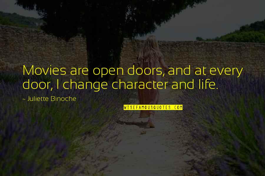 Be Open To Change Quotes By Juliette Binoche: Movies are open doors, and at every door,