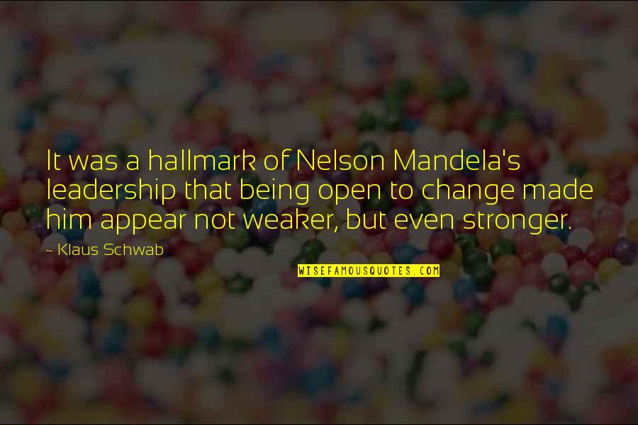 Be Open To Change Quotes By Klaus Schwab: It was a hallmark of Nelson Mandela's leadership