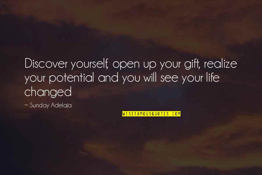 Be Open To Change Quotes By Sunday Adelaja: Discover yourself, open up your gift, realize your