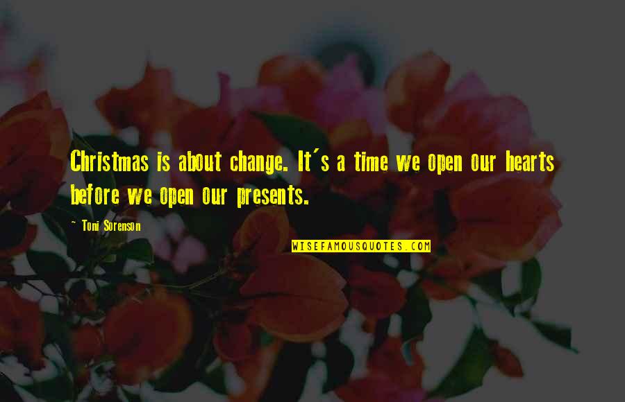 Be Open To Change Quotes By Toni Sorenson: Christmas is about change. It's a time we