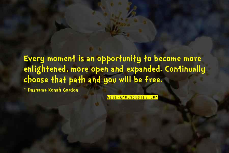 Be Open To Love Quotes By Dashama Konah Gordon: Every moment is an opportunity to become more