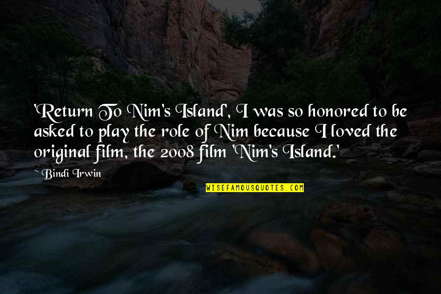 Be Original Quotes By Bindi Irwin: 'Return To Nim's Island', I was so honored Be Original Quotes By Bindi Irwin: 'Return To Nim's Island', I was so honored