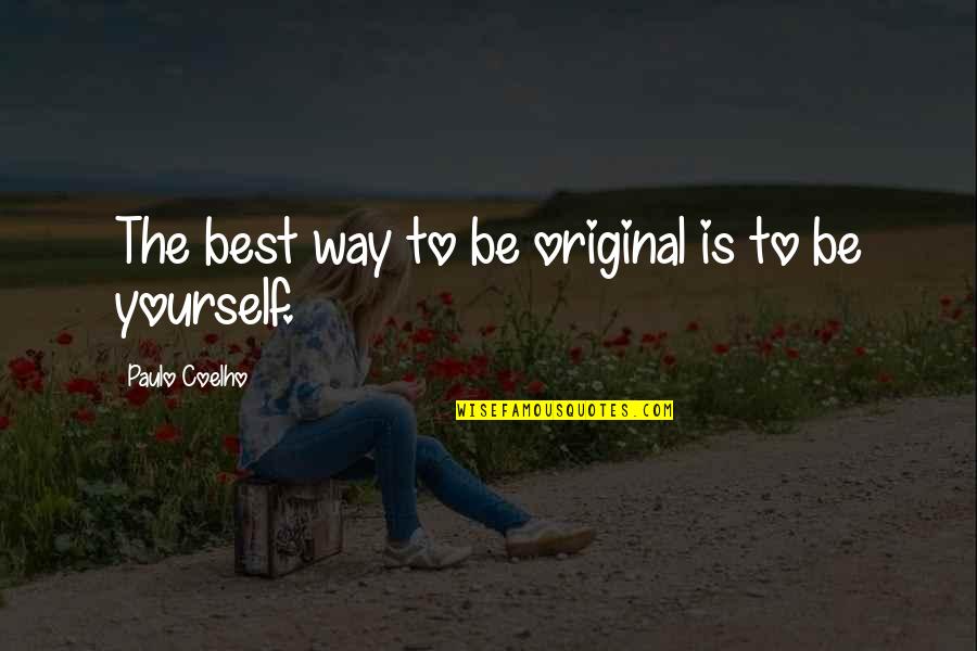 Be Original Quotes By Paulo Coelho: The best way to be original is to