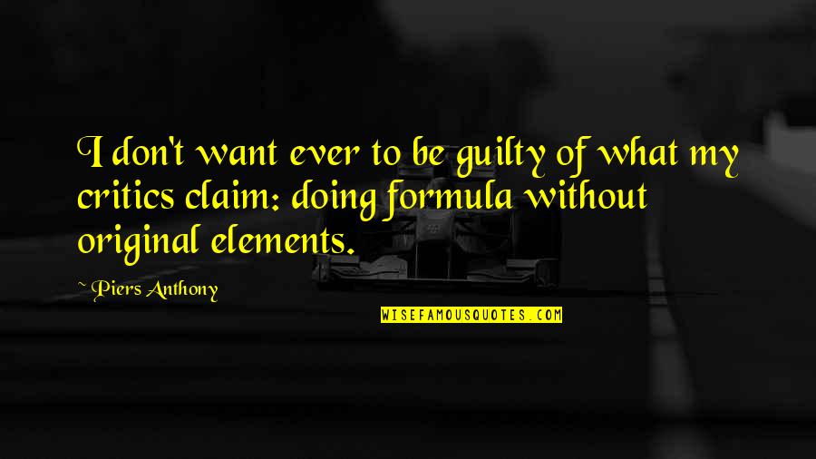 Be Original Quotes By Piers Anthony: I don't want ever to be guilty of